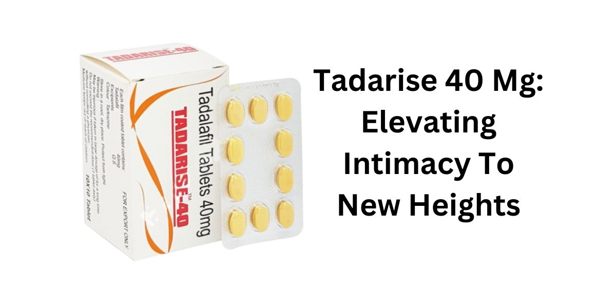 Tadarise 40 Mg: Elevating Intimacy To New Heights