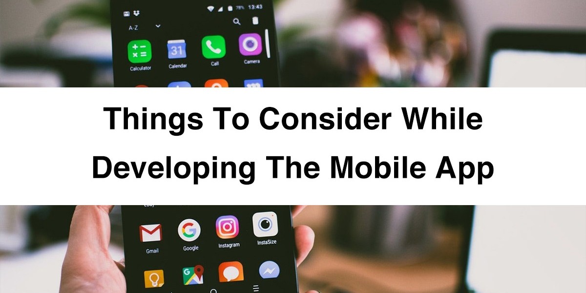 Things to Consider While Developing the Mobile App