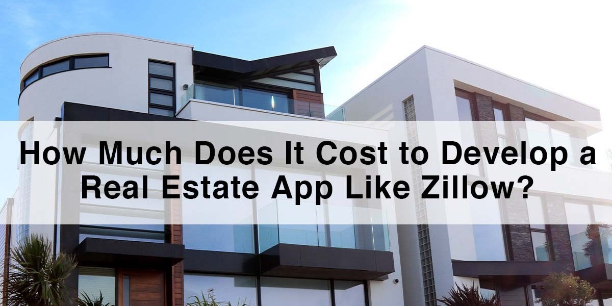 How Much Does It Cost to Develop a Real Estate App Like Zillow