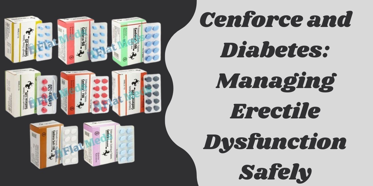 Cenforce and Diabetes: Managing Erectile Dysfunction Safely