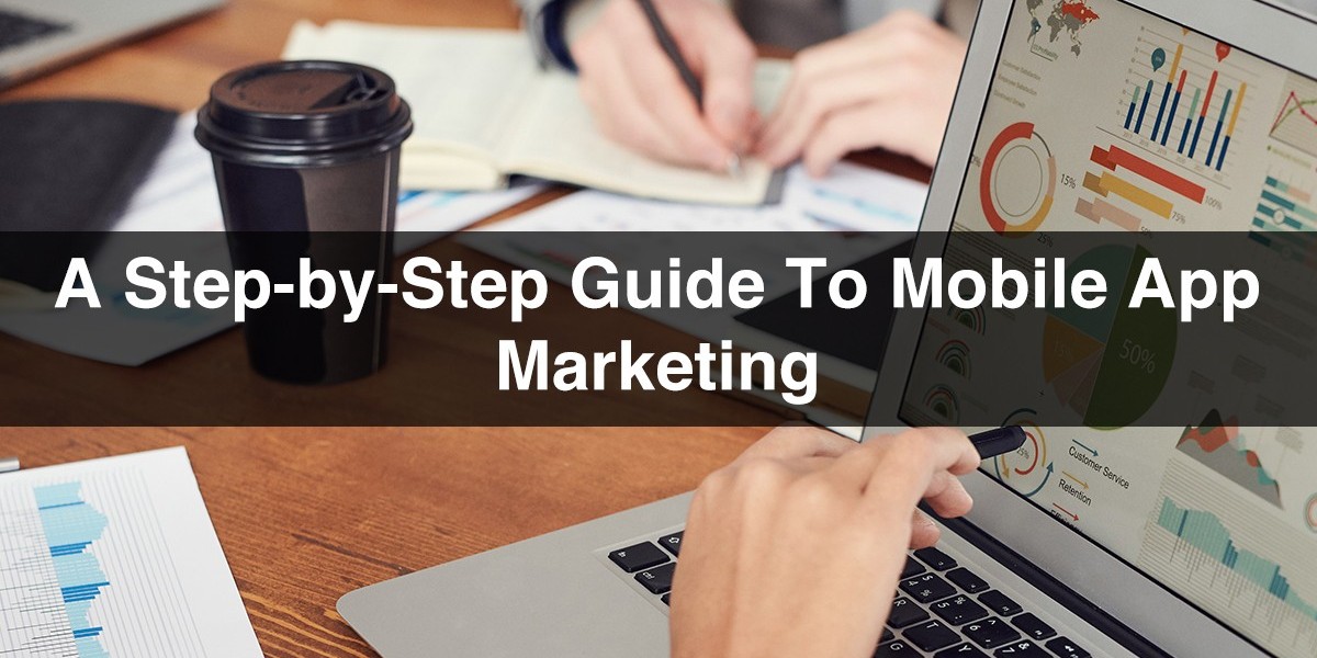 Marketing an App : A Step-By-Step Guide to Mobile App Marketing