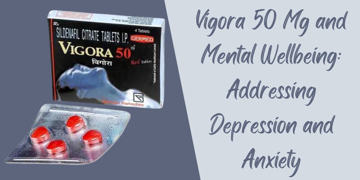 Vigora 50 Mg and Mental Wellbeing: Addressing Depression and Anxiety