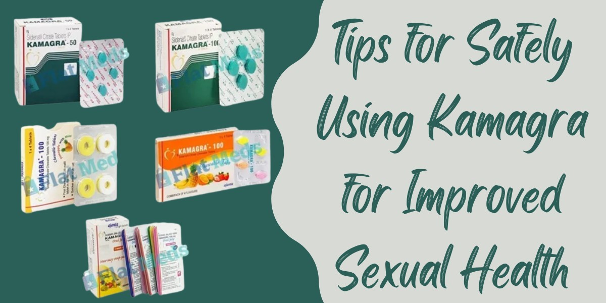 Tips for Safely Using Kamagra for Improved Sexual Health
