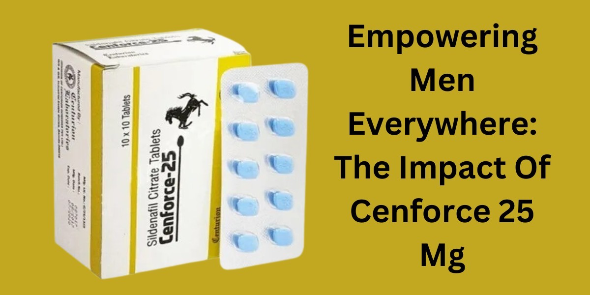 Empowering Men Everywhere: The Impact Of Cenforce 25 Mg