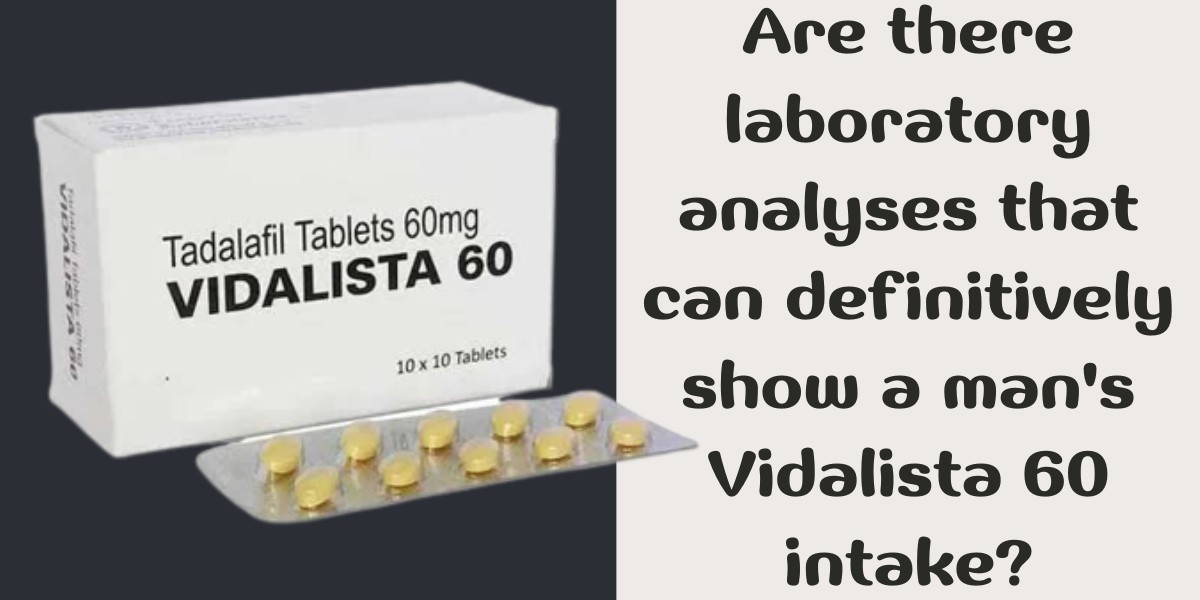 Are there laboratory analyses that can definitively show a man's Vidalista 60 intake?