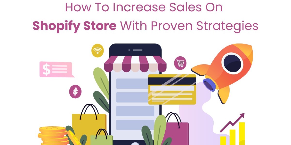 How to Increase Sales on Shopify Store with Proven Strategies?
