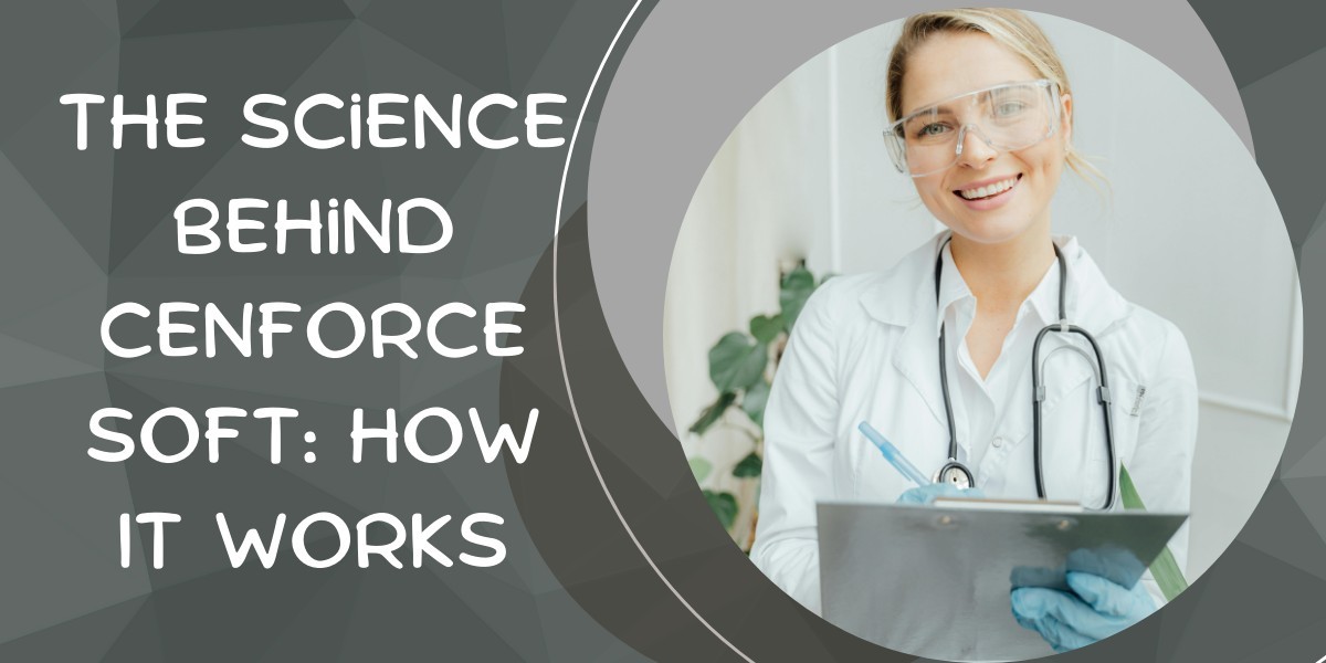 The Science behind Cenforce Soft: How It Works