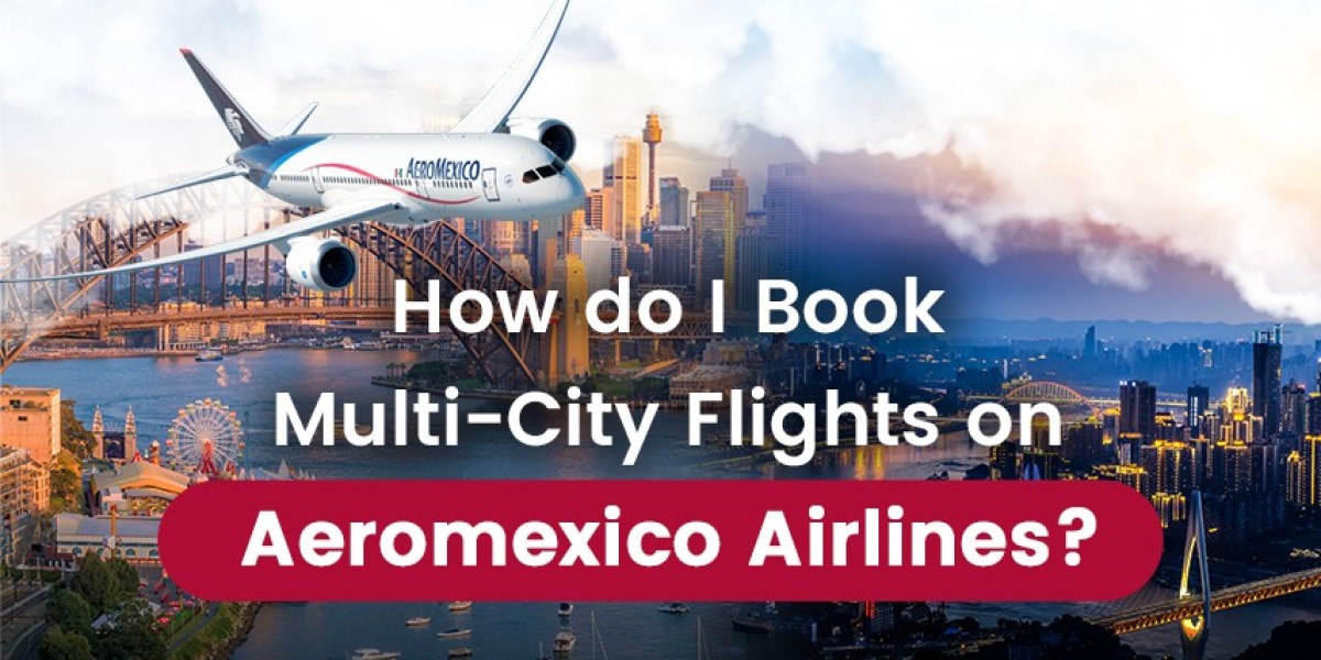 How do I Book Multi-City Flights on Aeromexico Airlines?