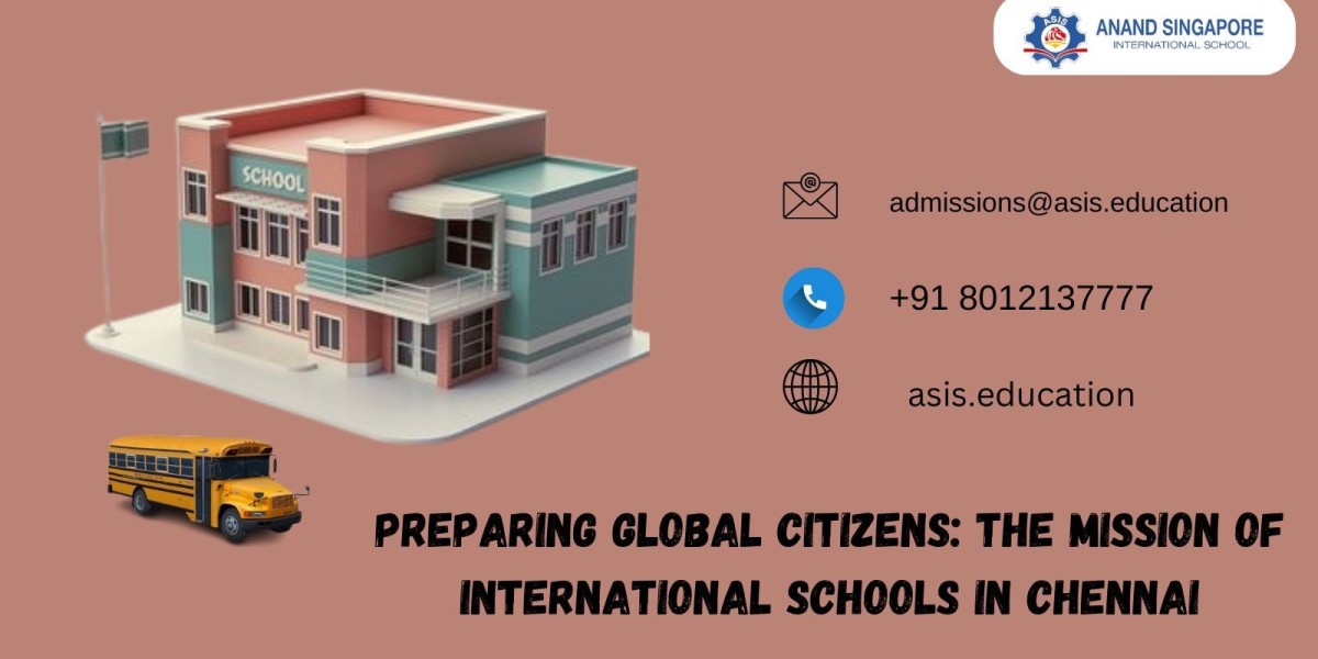 Preparing Global Citizens: The Mission of International Schools in Chennai