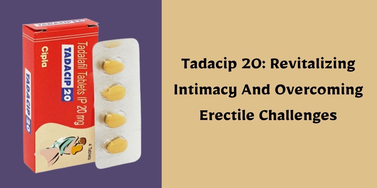 Tadacip 20: Revitalizing Intimacy And Overcoming Erectile Challenges