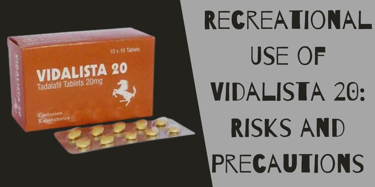 Recreational Use of Vidalista 20: Risks and Precautions
