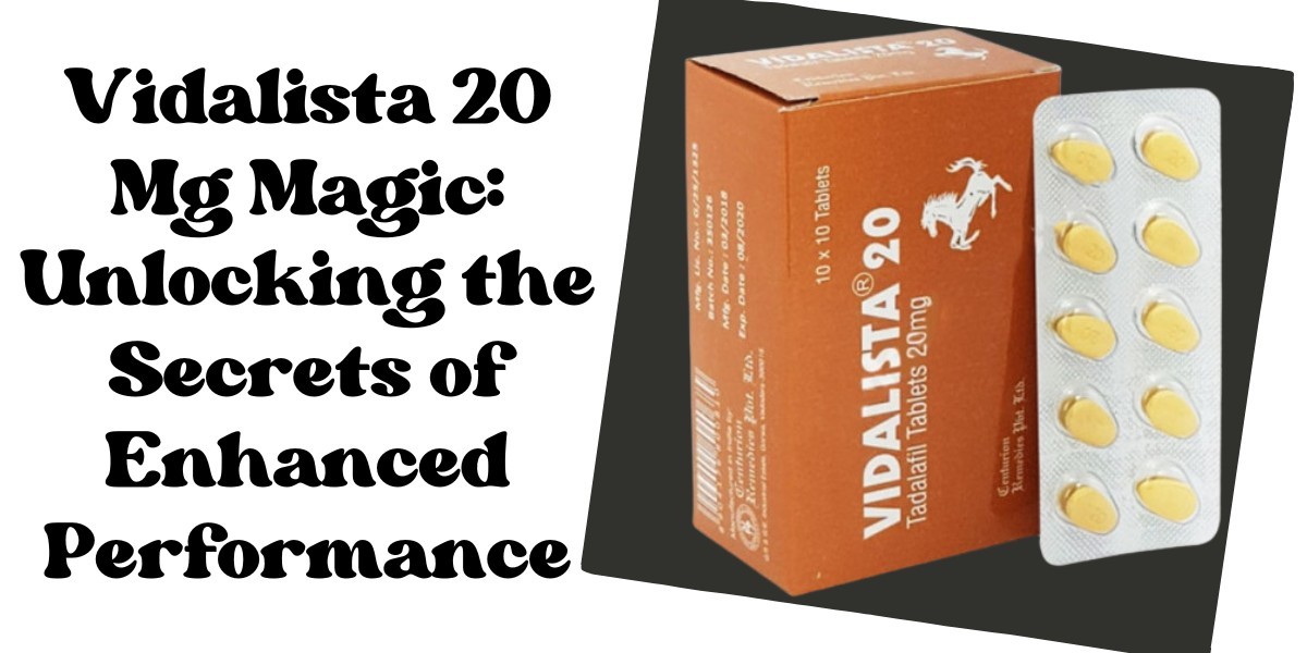 Vidalista 20 Mg Magic: Unlocking the Secrets of Enhanced Performance