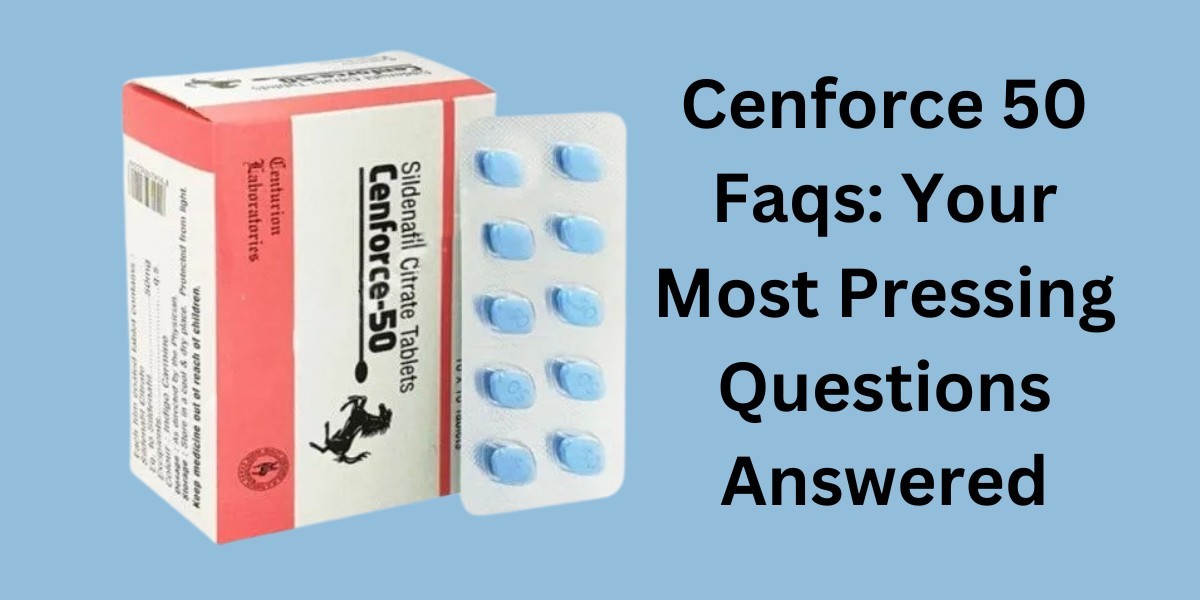 Cenforce 50 Faqs: Your Most Pressing Questions Answered