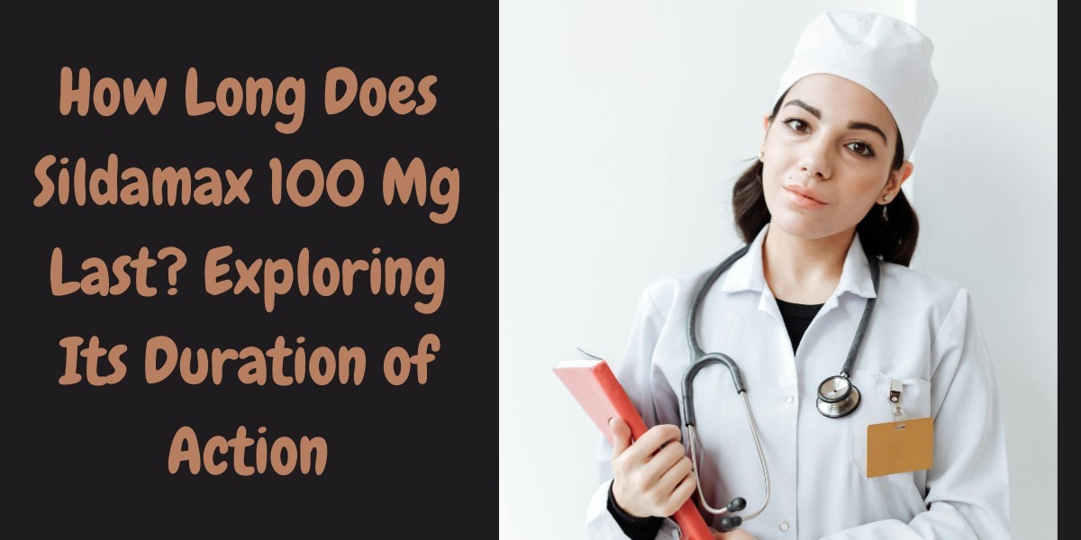 How Long Does Sildamax 100 Mg Last? Exploring Its Duration of Action