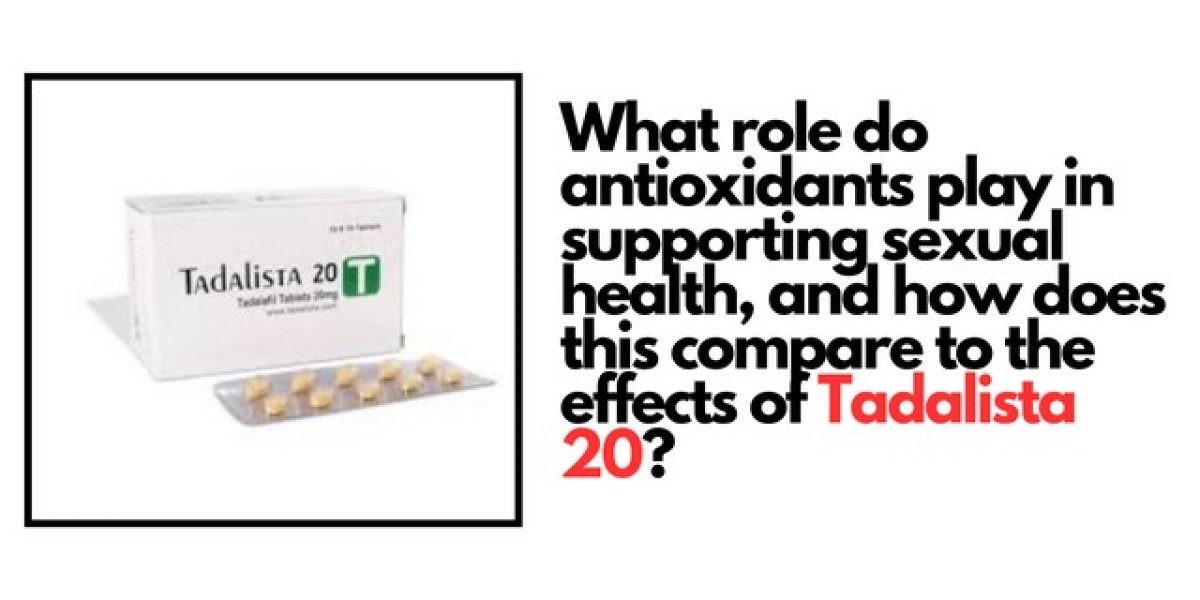 What role do antioxidants play in supporting sexual health, and how does this compare to the effects of Tadalista 20?