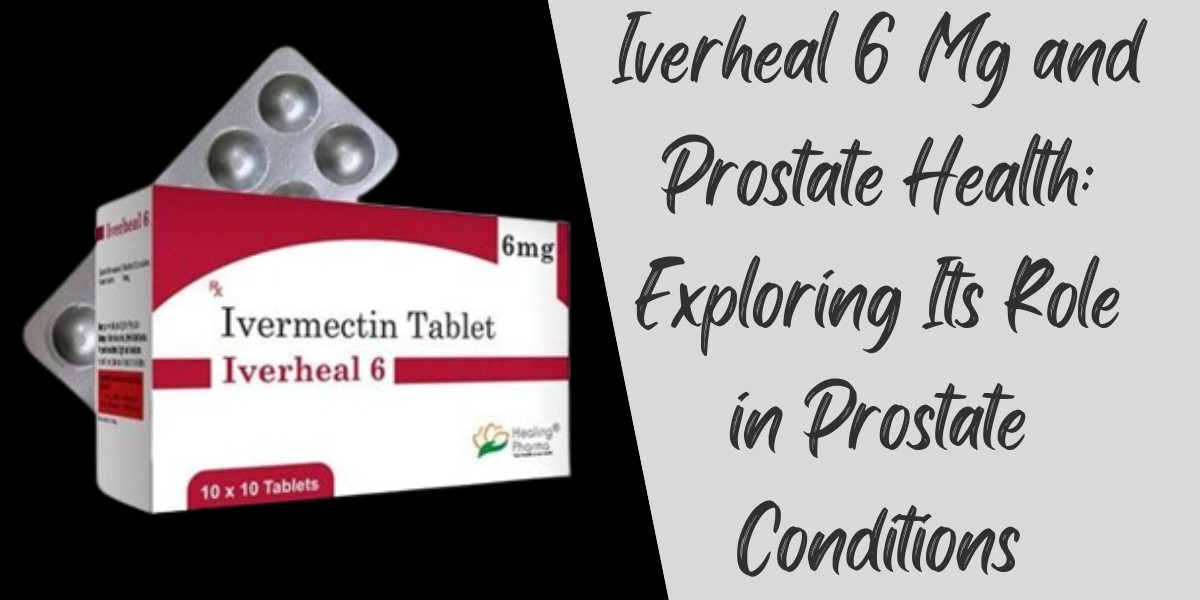 Iverheal 6 Mg and Prostate Health: Exploring Its Role in Prostate Conditions