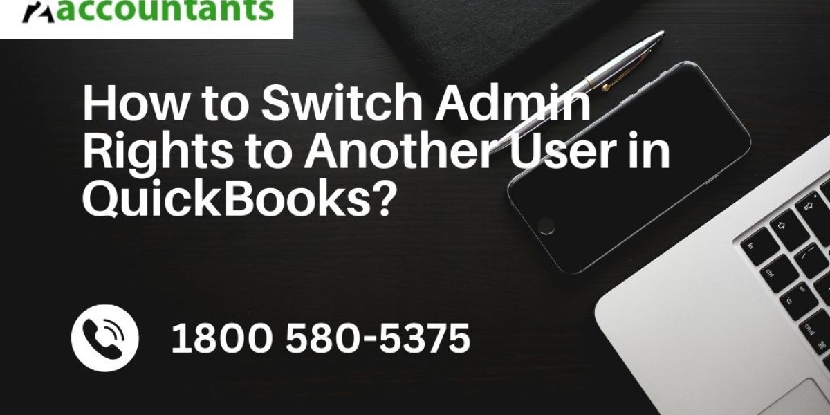 How to Switch Admin Rights to Another User in QuickBooks?