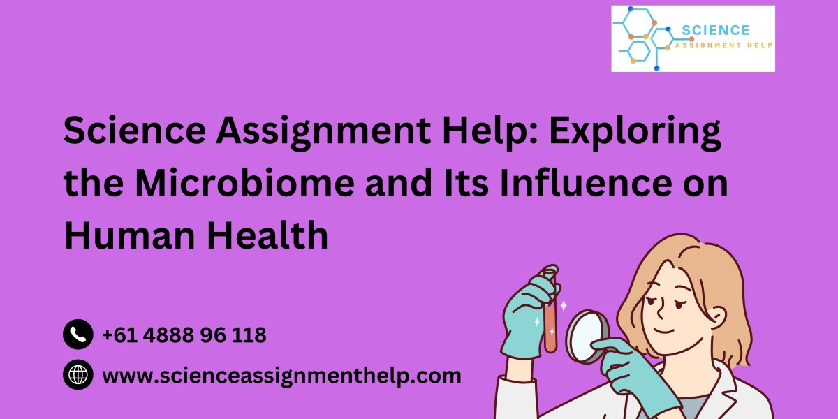 Science Assignment Help: Exploring the Microbiome and Its Influence on Human Health