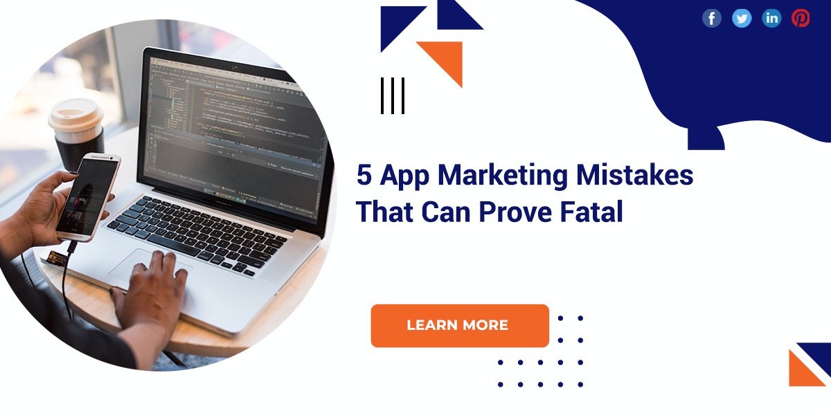 5 App Marketing Mistakes That Can Prove Fatal
