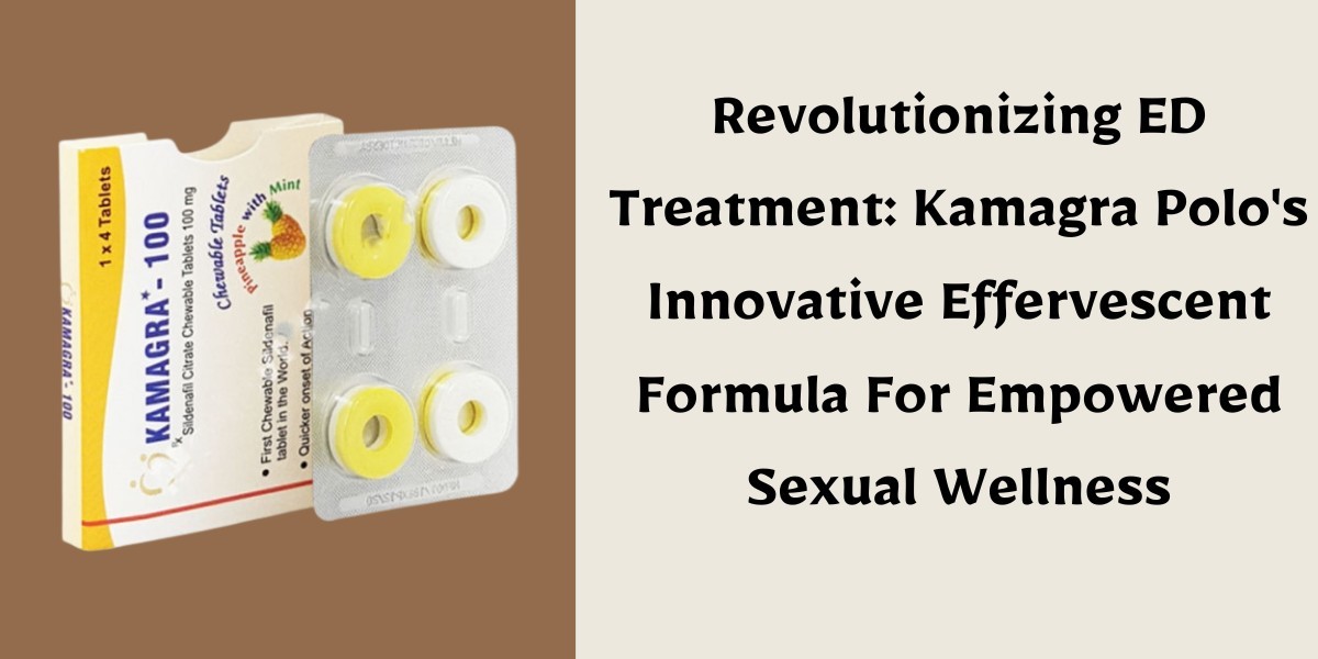 Revolutionizing ED Treatment: Kamagra Polo's Innovative Effervescent Formula For Empowered Sexual Wellness