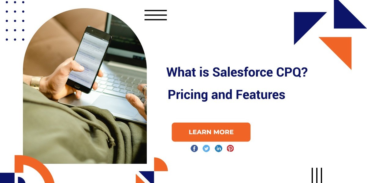 What Is Salesforce CPQ? Pricing And Features
