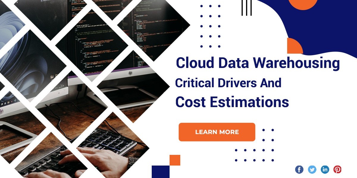 Cloud Data Warehousing – Critical Drivers And Cost Estimations