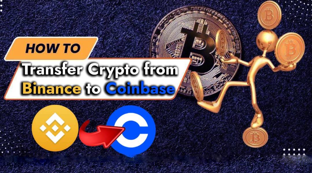 How to Transfer Crypto from Binance to Coinbase? - Simple Guide