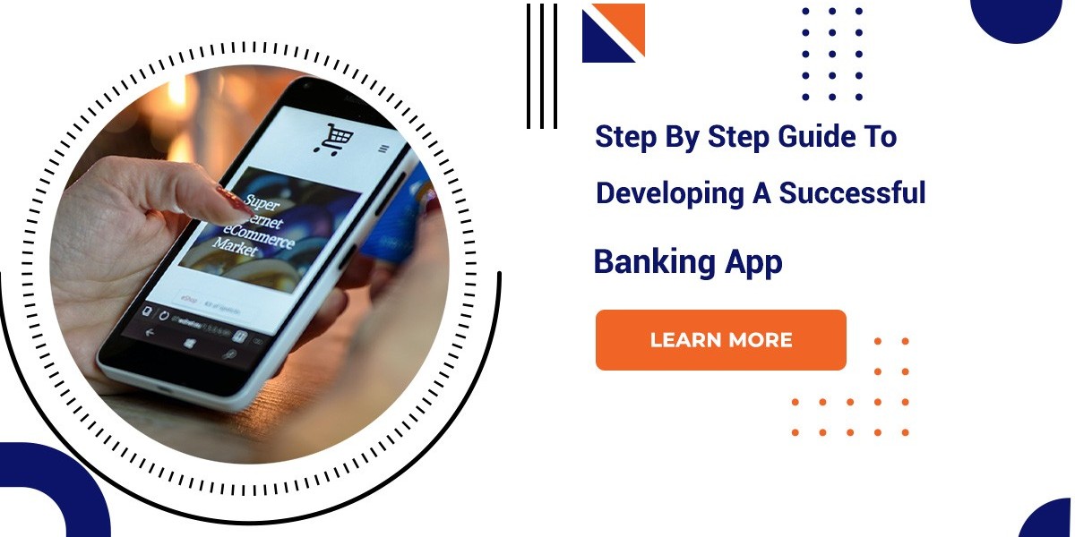 Step By Step Guide To Developing A Successful Banking App