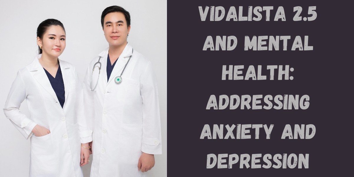 Vidalista 2.5 and Mental Health: Addressing Anxiety and Depression