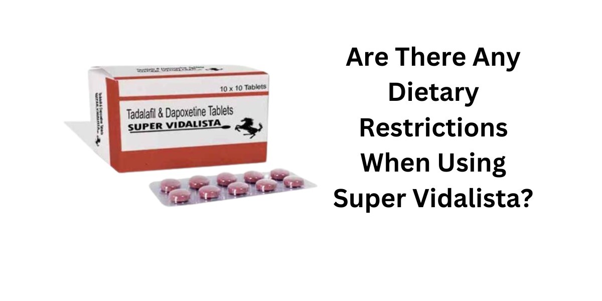 Are There Any Dietary Restrictions When Using Super Vidalista?