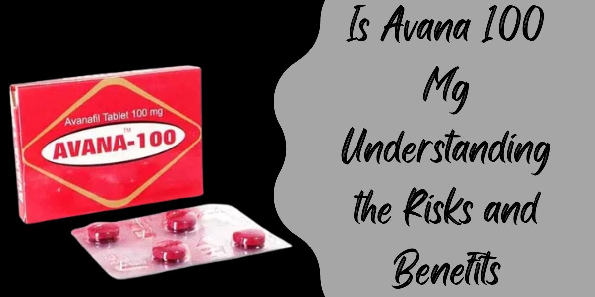 Is Avana 100 Mg Understanding the Risks and Benefits