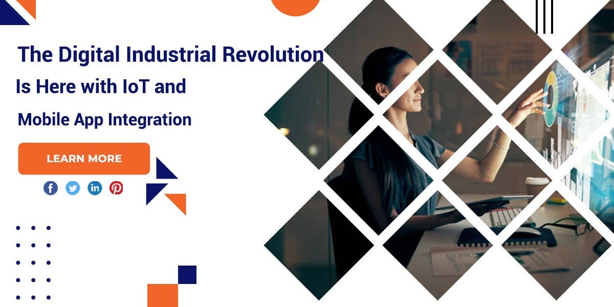 The Digital Industrial Revolution Is Here with IoT and Mobile App Integration