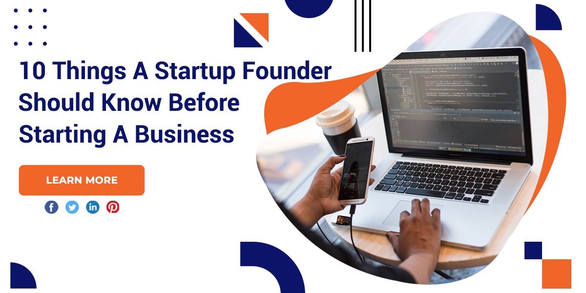 10 Things A Startup Founder Should Know Before Starting A Business