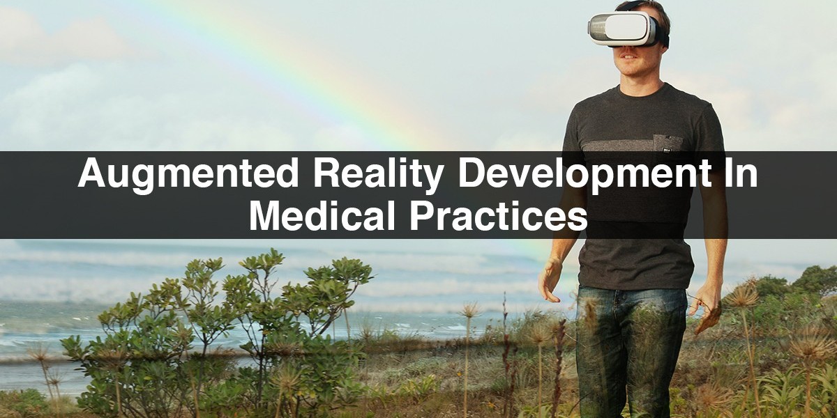 Augmented Reality Development In Medical Practices
