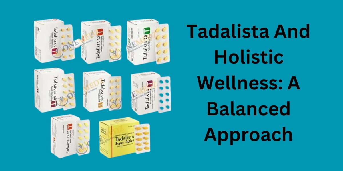 Tadalista And Holistic Wellness: A Balanced Approach