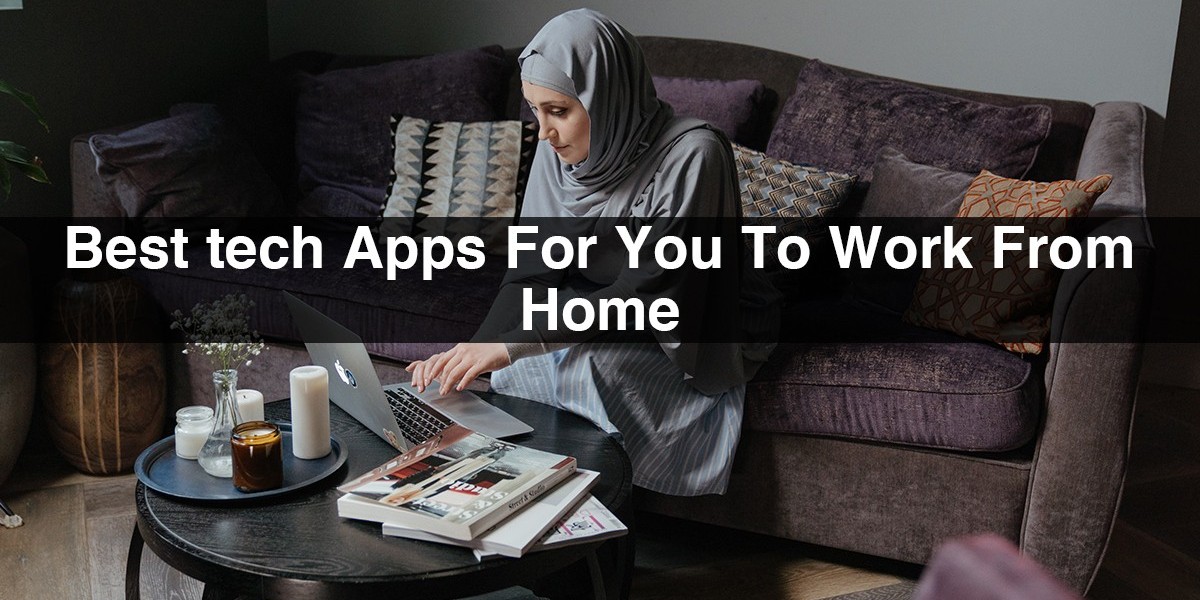 Best Tech Apps For Work From Home