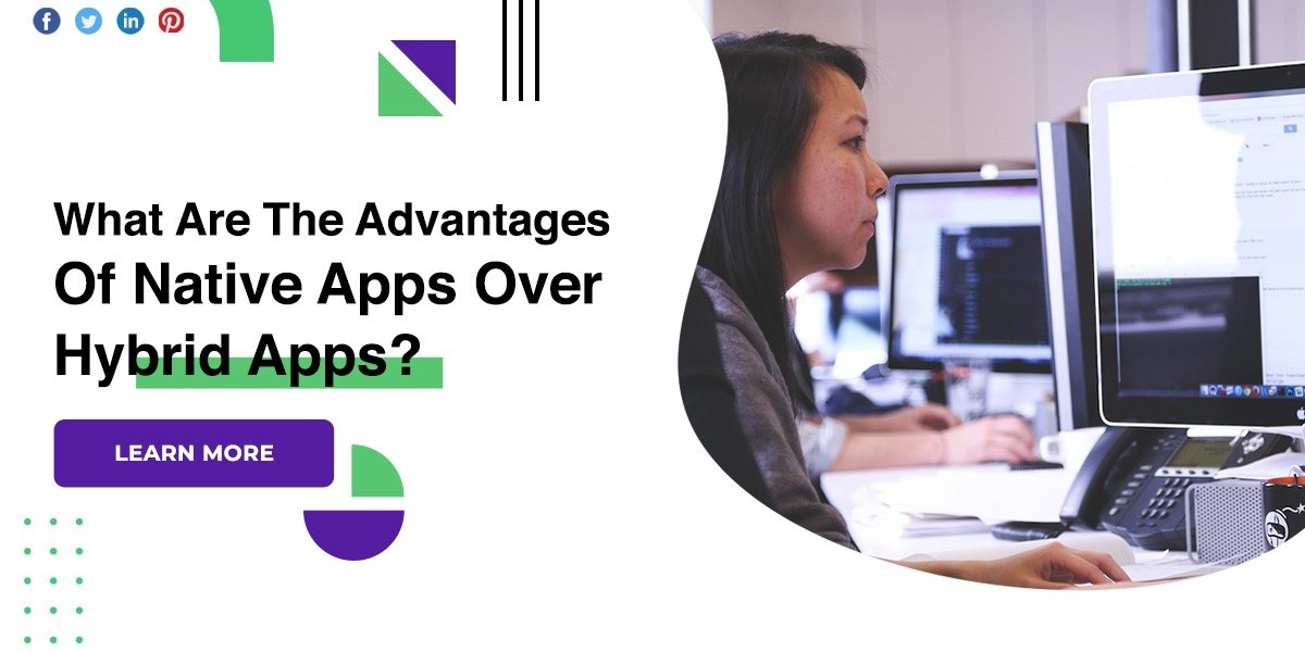 What Are The Advantages Of Native Apps Over Hybrid Apps?