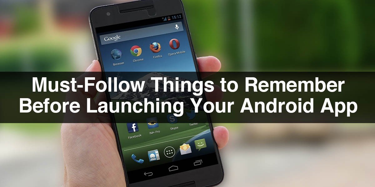 Must-Follow Things to Remember Before Launching Your Android App