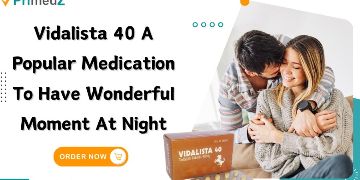 Vidalista 40 A Popular Medication To Have Wonderful Moment At Night