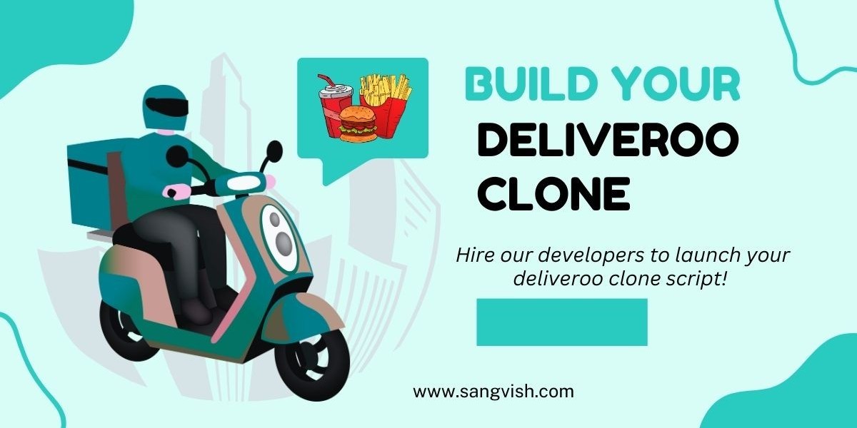 A Complete Guide to Build Your Own Deliveroo Clone App