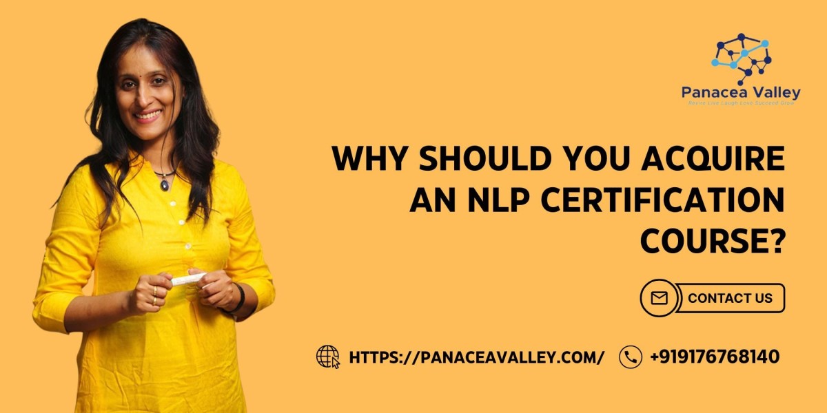 Why Should You Acquire an NLP Certification Course?