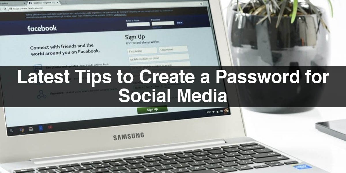 Latest Tips for Creating Strong Password for Social Media