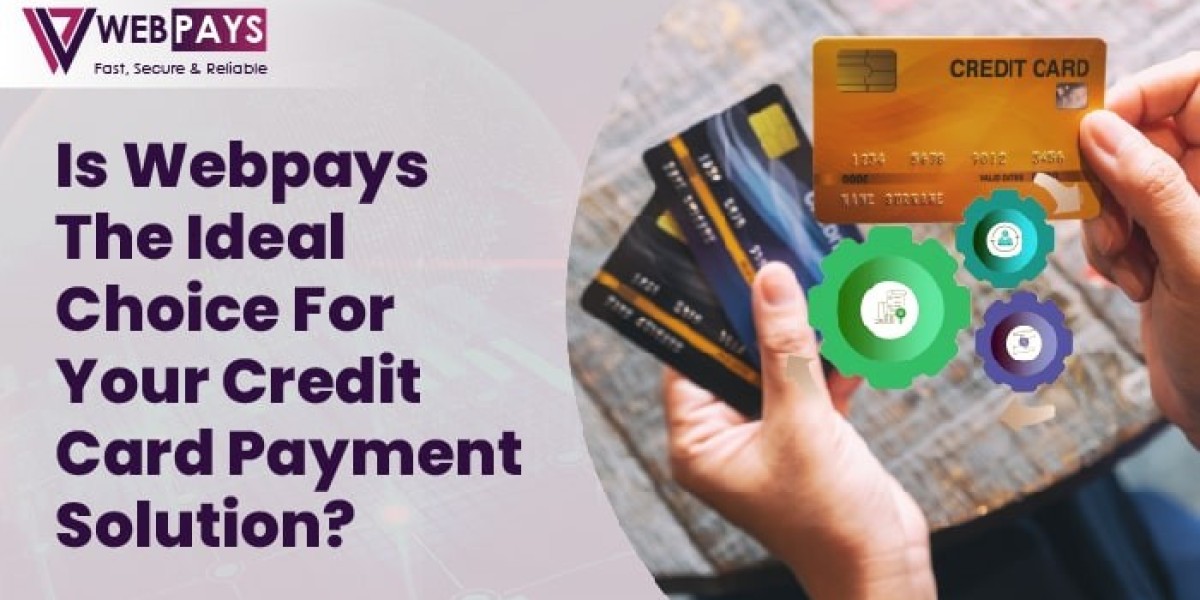 Is WebPays the Ideal Choice For Your Credit Card Payment Solution?