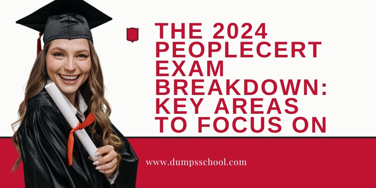 The 2024 PeopleCert Exam Breakdown: Key Areas to Focus On