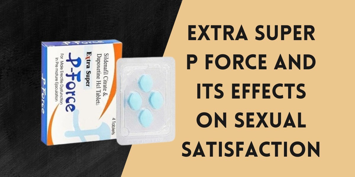 Extra Super P Force and Its Effects on Sexual Satisfaction