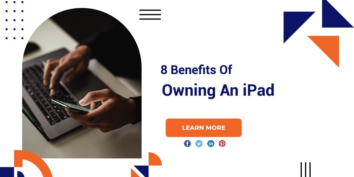 8 Benefits Of Owning An iPad