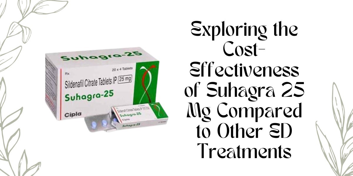 Exploring the Cost-Effectiveness of Suhagra 25 Mg Compared to Other ED Treatments