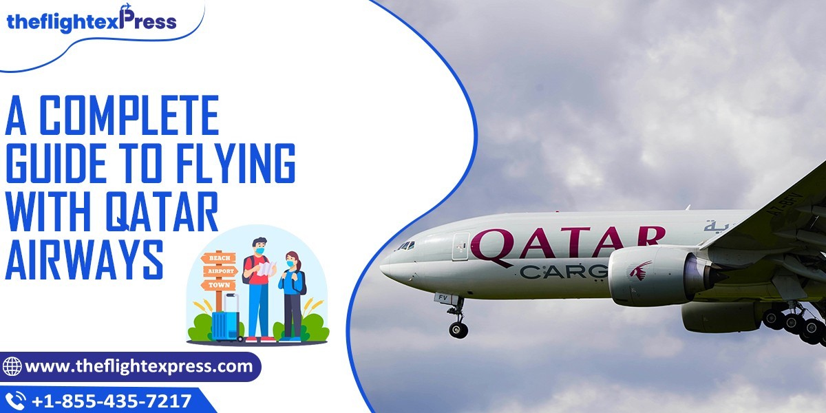 A Complete Guide to Flying with Qatar Airways