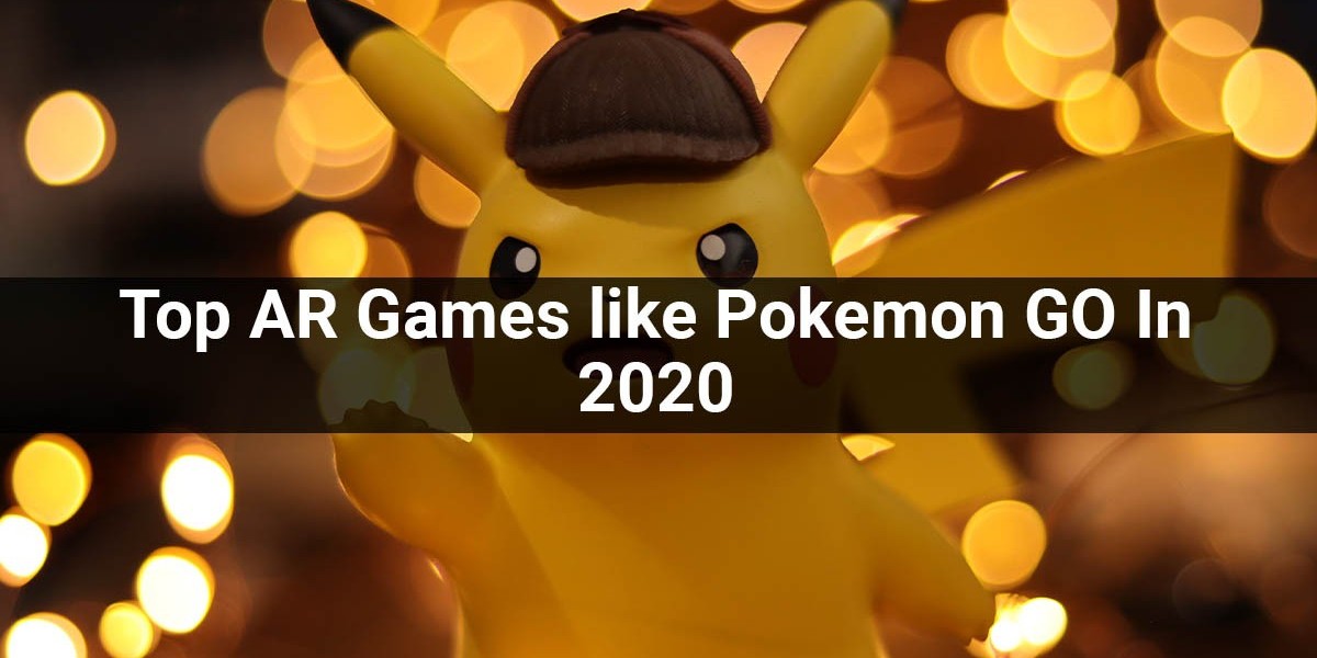 Top AR Games like Pokemon GO In 2020